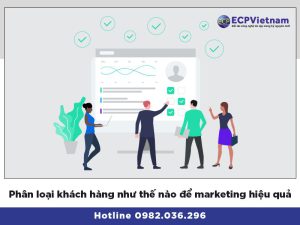 Vai trò của phân loại khách hàng trong chiến dịch marketing