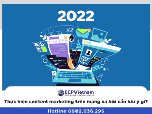 Năm 2022, thực hiện content marketing trên mạng xã hội cần lưu ý gì?