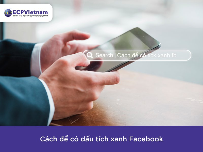 Tích xanh Facebook là gì? Làm sao để có dấu tích xanh Facebook?